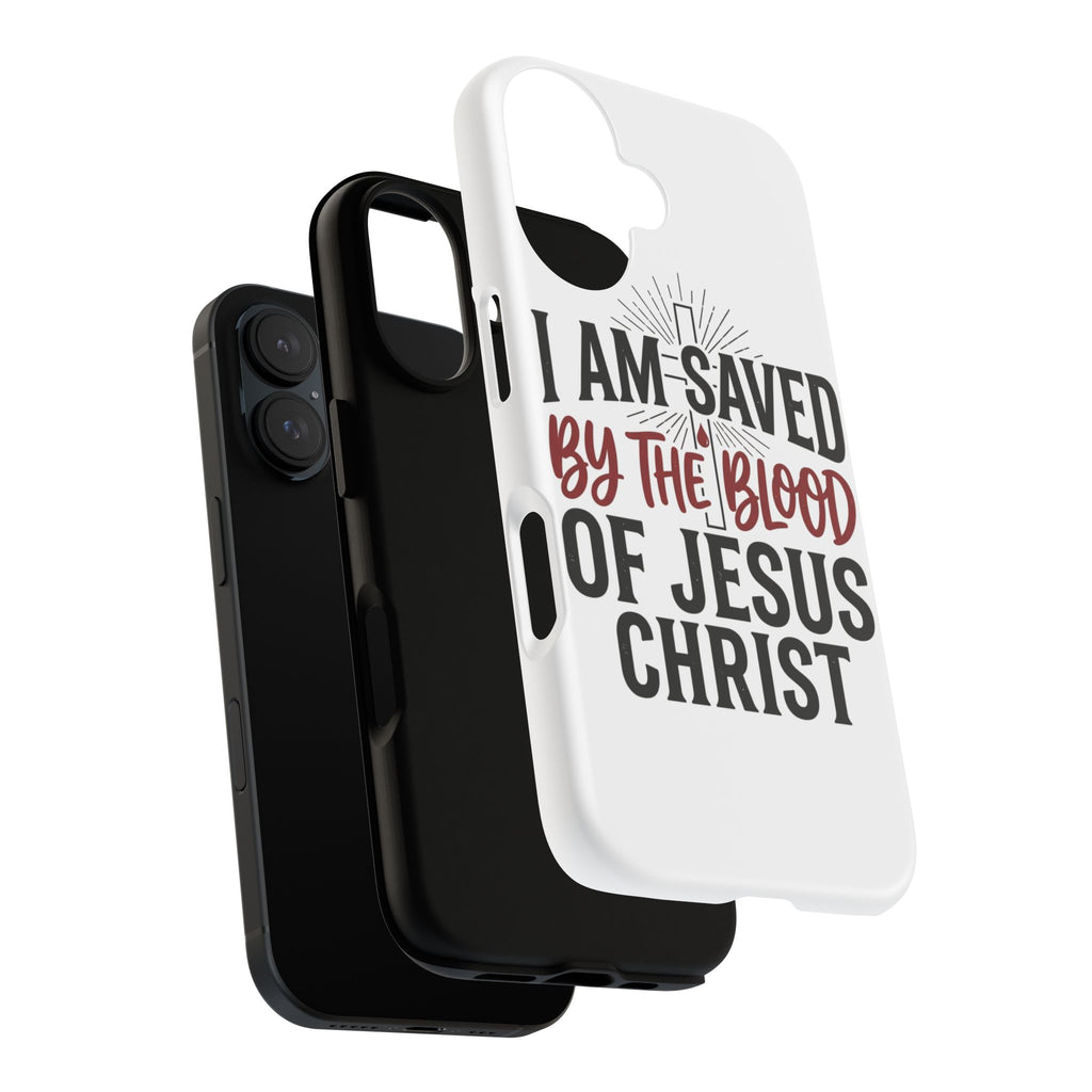 Christian Phone Case — "I Am Saved by the Blood of Jesus Christ" Spiritual Faith Cover