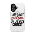 Christian Phone Case — "I Am Saved by the Blood of Jesus Christ" Spiritual Faith Cover