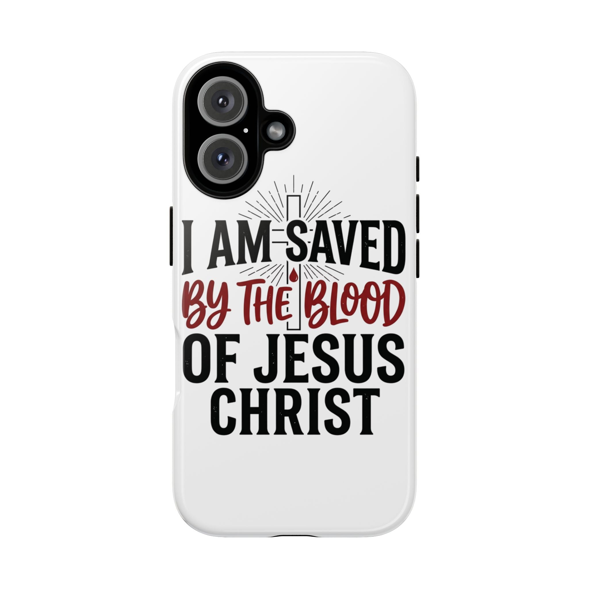 Christian Phone Case — "I Am Saved by the Blood of Jesus Christ" Spiritual Faith Cover